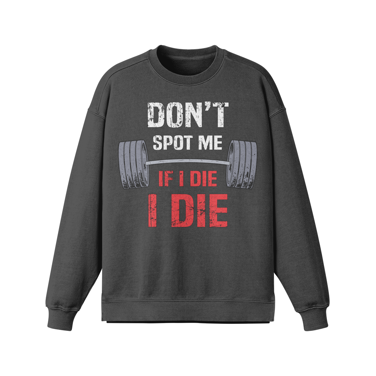 DON'T SPOT ME IF I DIE I DIE- Oversized Long Sleeve Sweatshirt-Eclipse Gray-League of Lifters