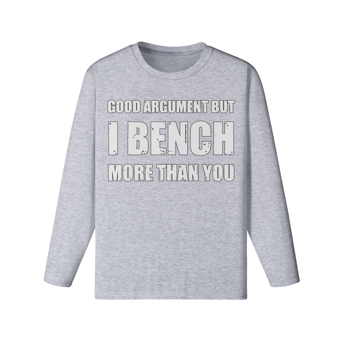 GOOD ARGUMENT BUT I BENCH MORE THAN YOU- Classic Long Sleeve Top-Medium Heather Gray-League of Lifters