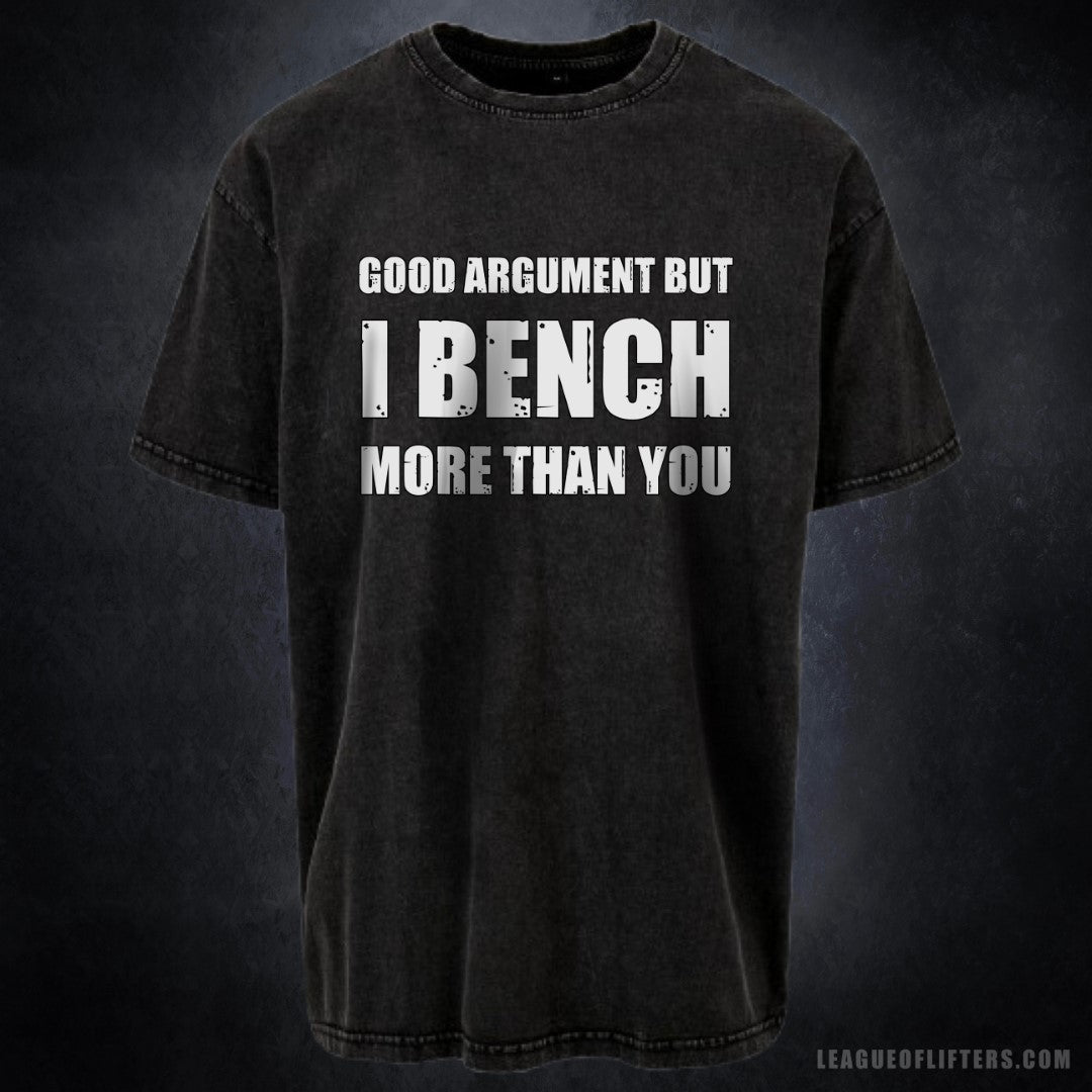 GOOD ARGUMENT BUT I BENCH MORE THAN YOU- Pump Top-League of Lifters