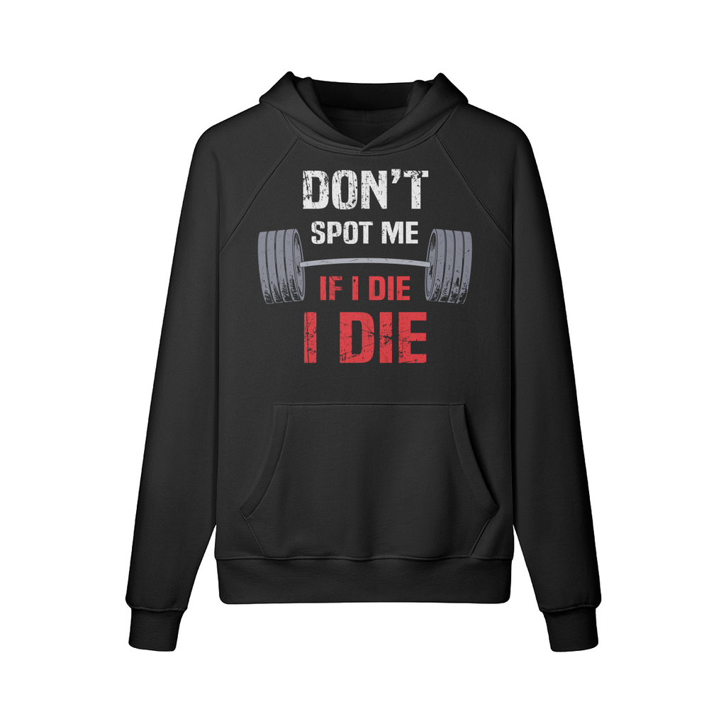 DON'T SPOT ME IF I DIE I DIE- Hoodie-Black-League of Lifters