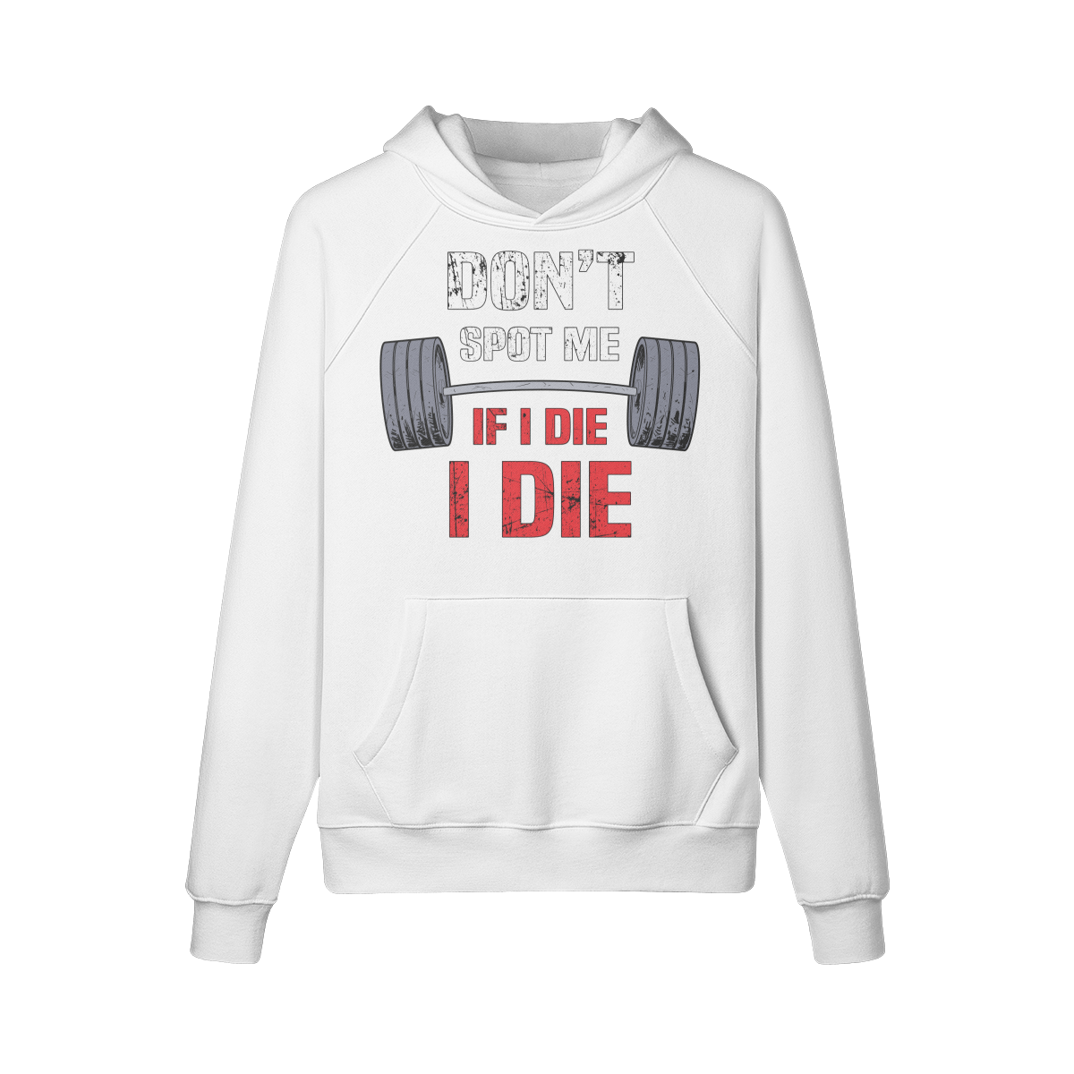 DON'T SPOT ME IF I DIE I DIE- Hoodie-White-League of Lifters