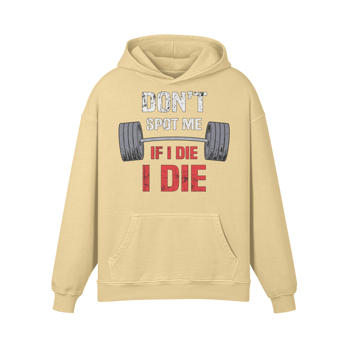 DON'T SPOT ME IF I DIE I DIE- Oversized Hoodie-Desert Sand-League of Lifters