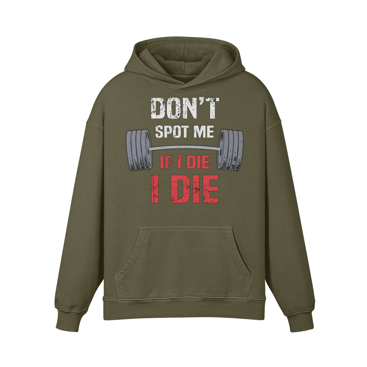 DON'T SPOT ME IF I DIE I DIE- Oversized Hoodie-Olive Green-League of Lifters
