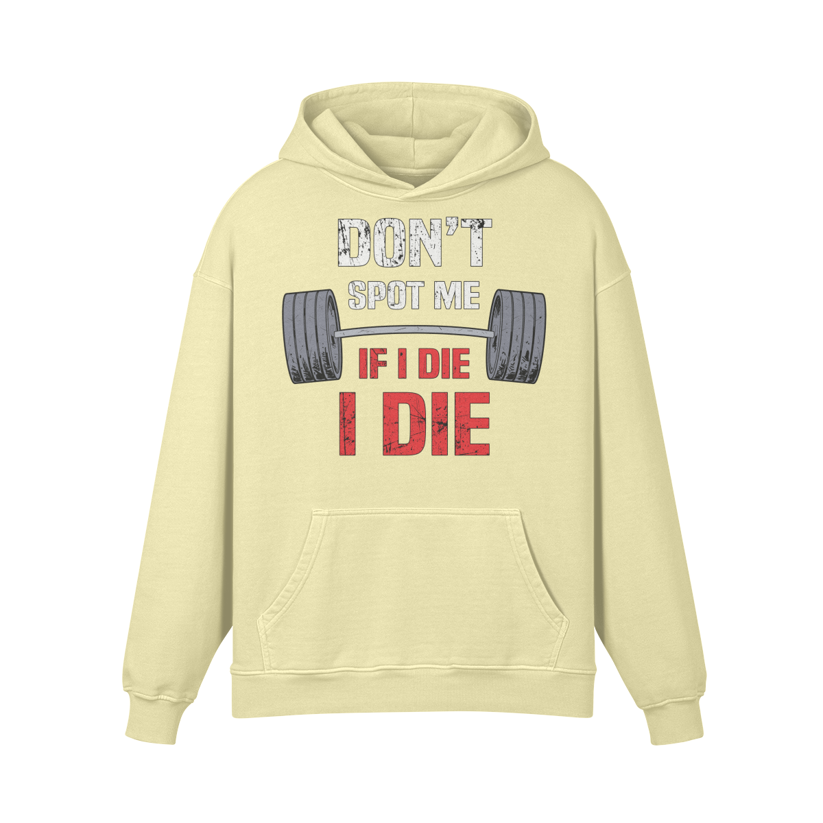 DON'T SPOT ME IF I DIE I DIE- Oversized Hoodie-Pale Spring Bud-League of Lifters