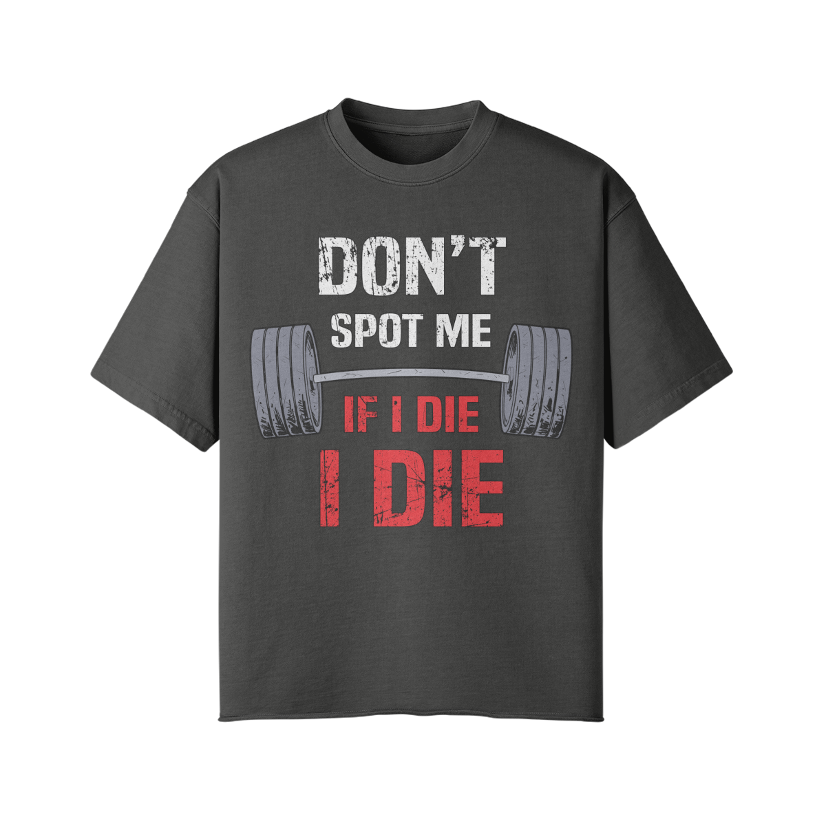 DON'T SPOT ME IF I DIE I DIE- Pump Top-Dark Gray-League of Lifters