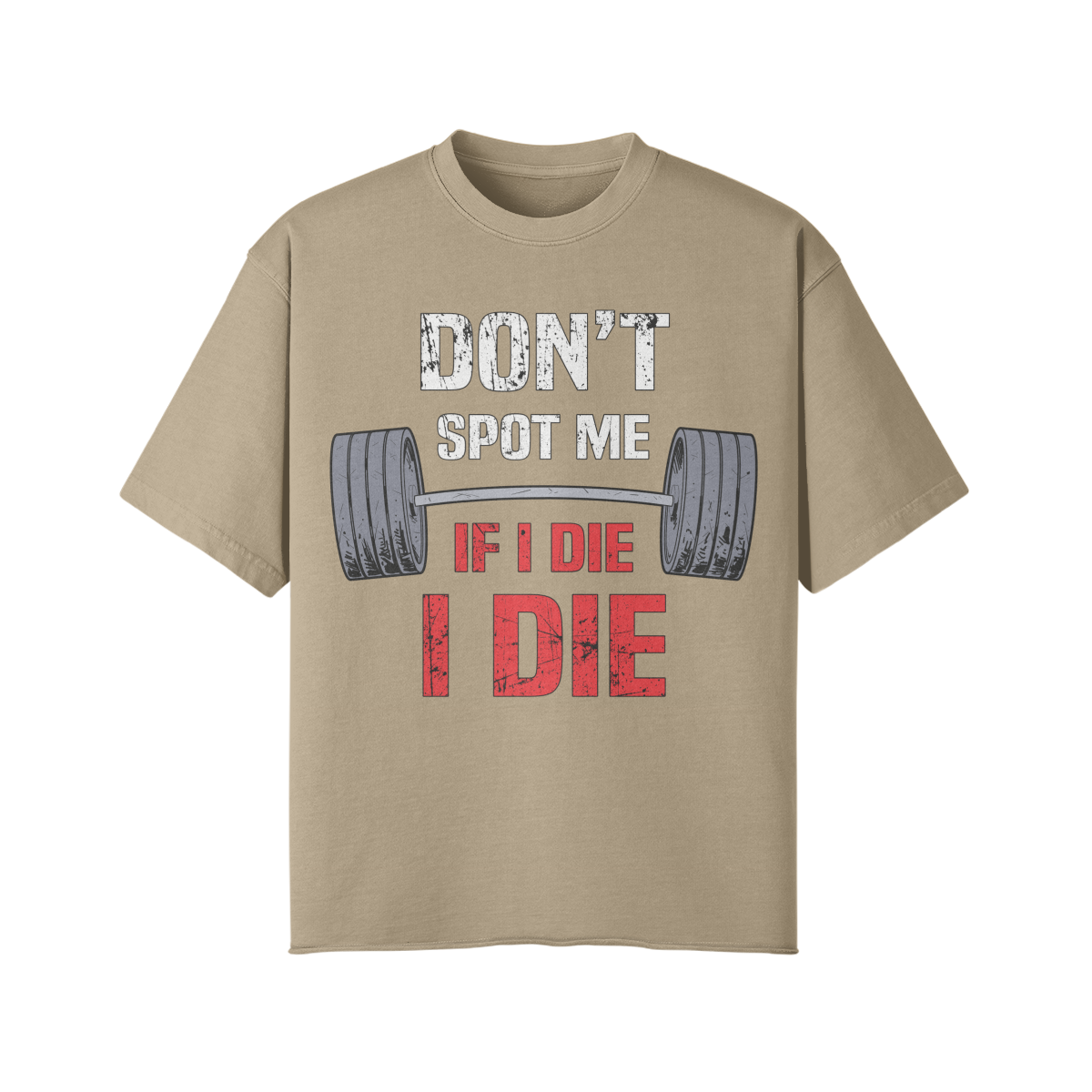 DON'T SPOT ME IF I DIE I DIE- Pump Top-Khaki-League of Lifters