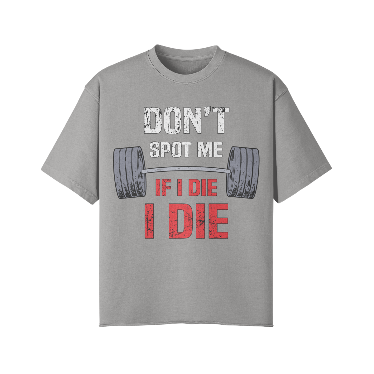 DON'T SPOT ME IF I DIE I DIE- Pump Top-Light Gray-League of Lifters