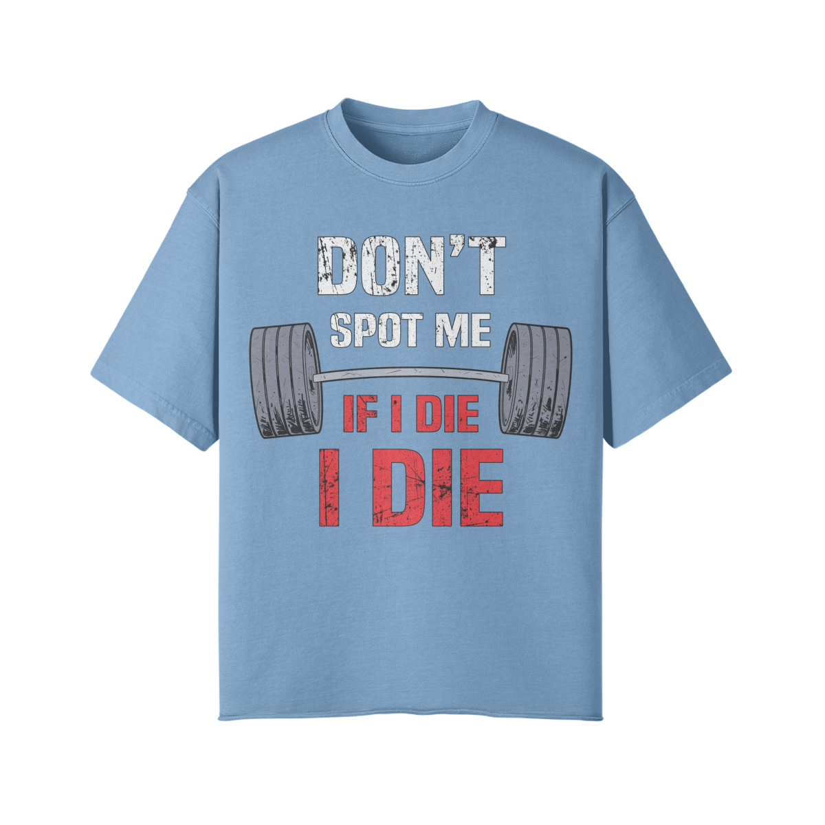 DON'T SPOT ME IF I DIE I DIE- Pump Top-Medium Blue-League of Lifters