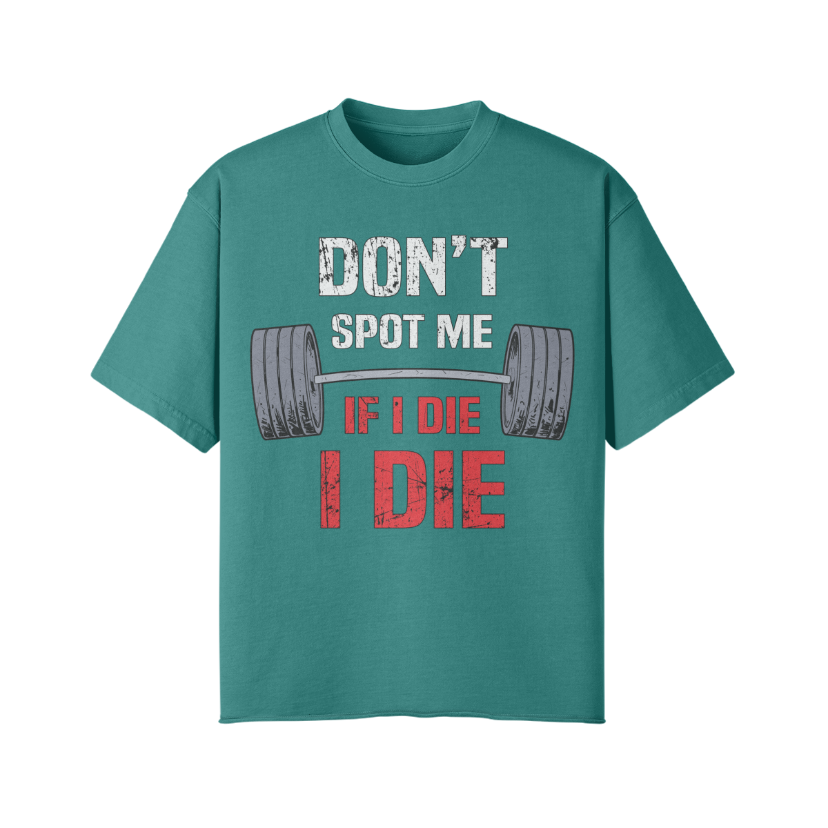 DON'T SPOT ME IF I DIE I DIE- Pump Top-Vintage Green-League of Lifters