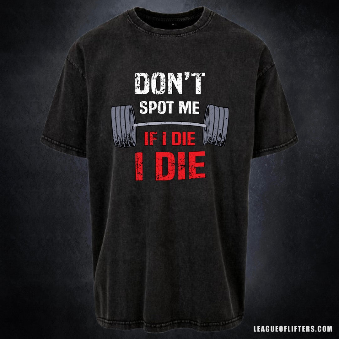 DON'T SPOT ME IF I DIE I DIE- Pump Top-League of Lifters