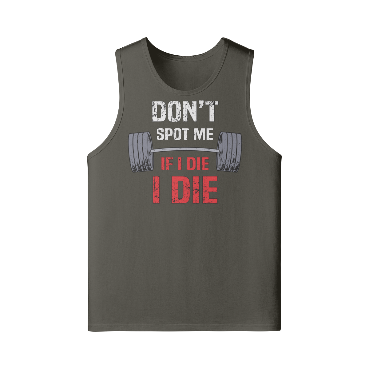 DON'T SPOT ME IF I DIE I DIE- Tank Top-Charcoal Grey-League of Lifters