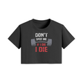 DON'T SPOT ME IF I DIE I DIE- Womens Crop Top-Black-League of Lifters