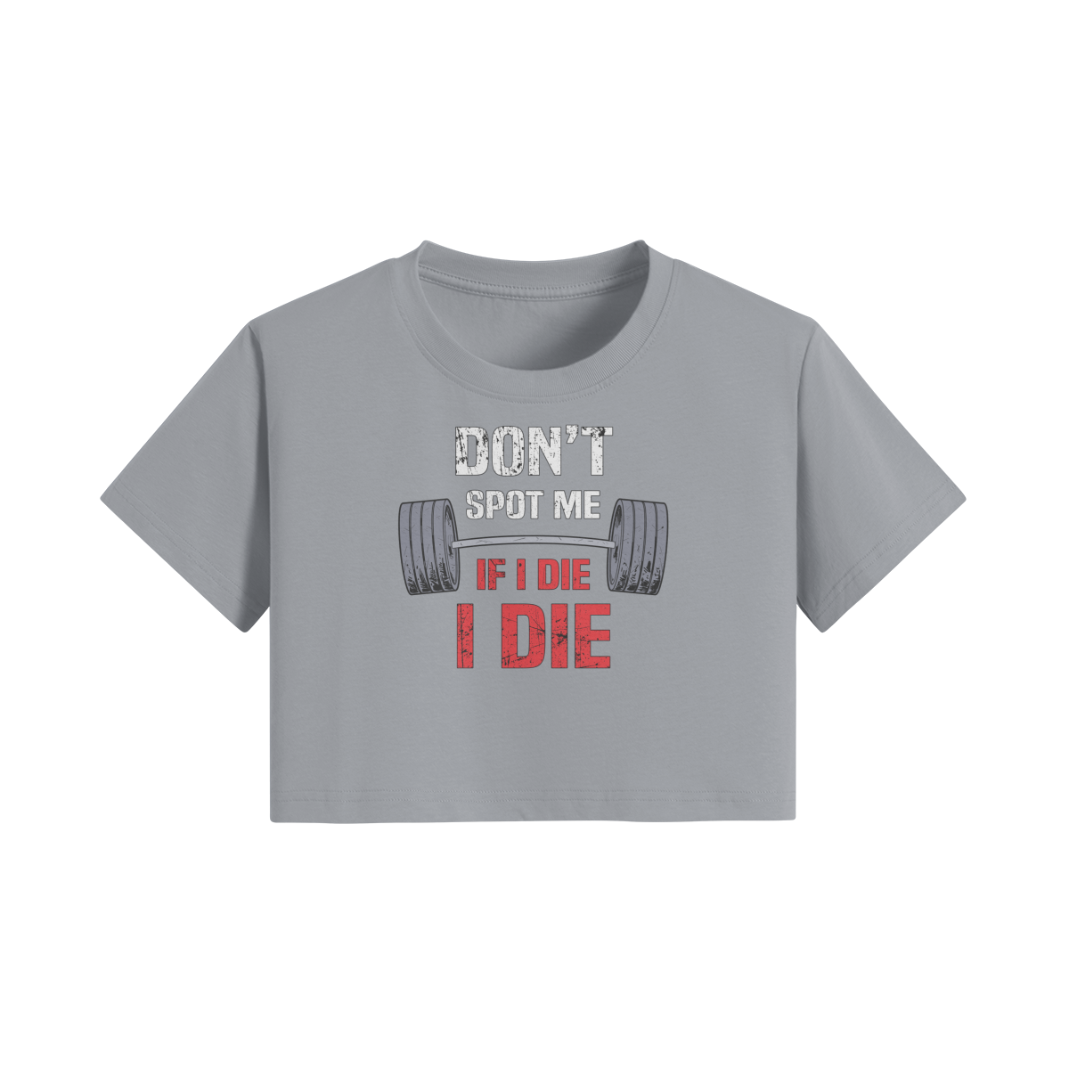 DON'T SPOT ME IF I DIE I DIE- Womens Crop Top-Light Gray-League of Lifters
