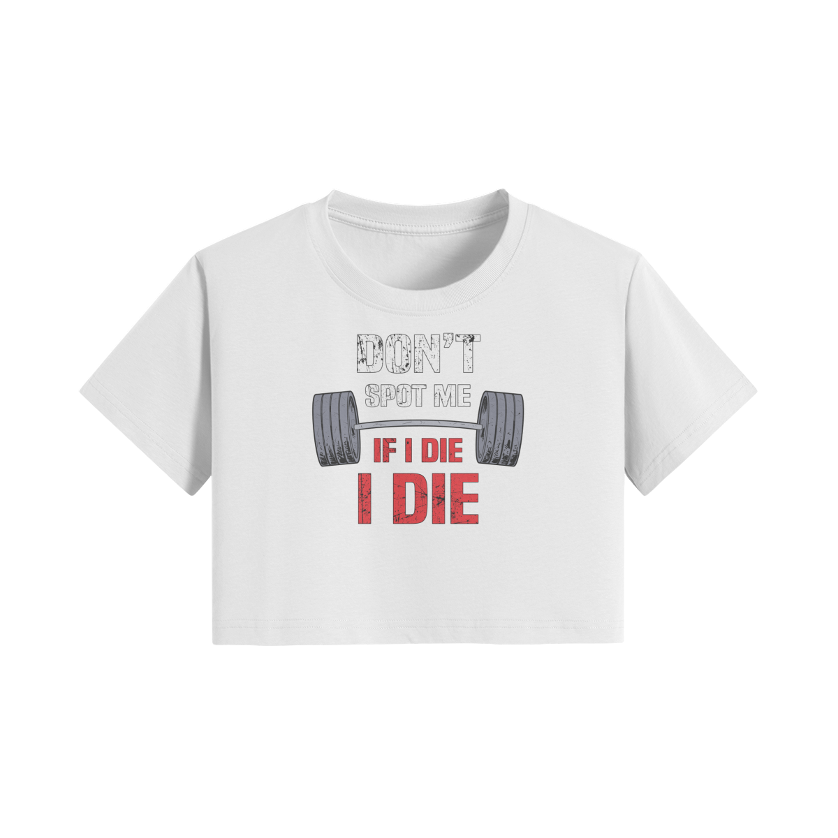 DON'T SPOT ME IF I DIE I DIE- Womens Crop Top-White-League of Lifters