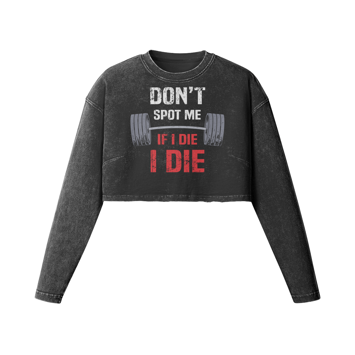 DON'T SPOT ME IF I DIE I DIE- Womens Long Sleeve Crop Top-Faded Black-League of Lifters