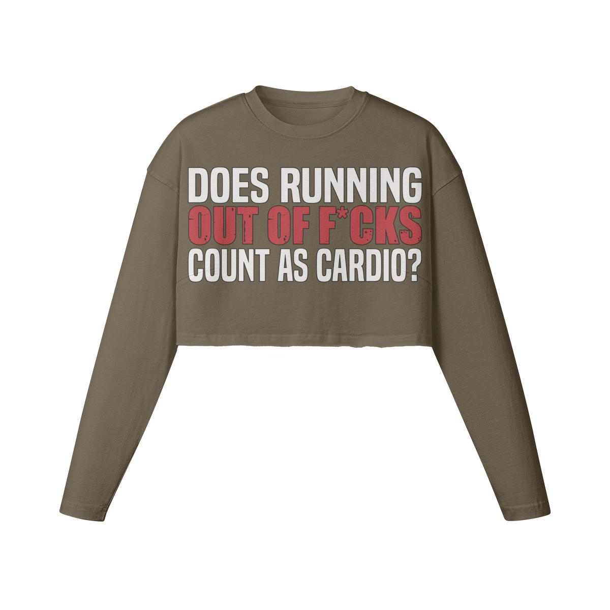 DOES RUNNING OUT OF F*CKS COUNT AS CARDIO- Womens Long Sleeve Crop Top-Army Brown-League of Lifters