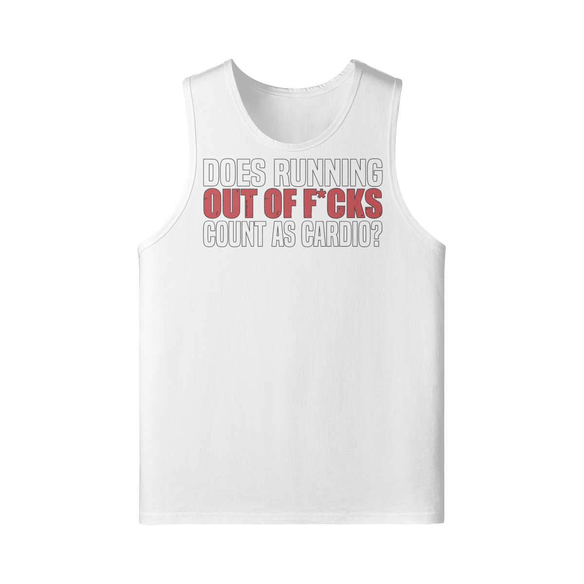 DOES RUNNING OUT OF F*CKS COUNT AS CARDIO- Tank Top-White-League of Lifters