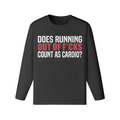 DOES RUNNING OUT OF F*CKS COUNT AS CARDIO- Classic Long Sleeve Top-Black-League of Lifters