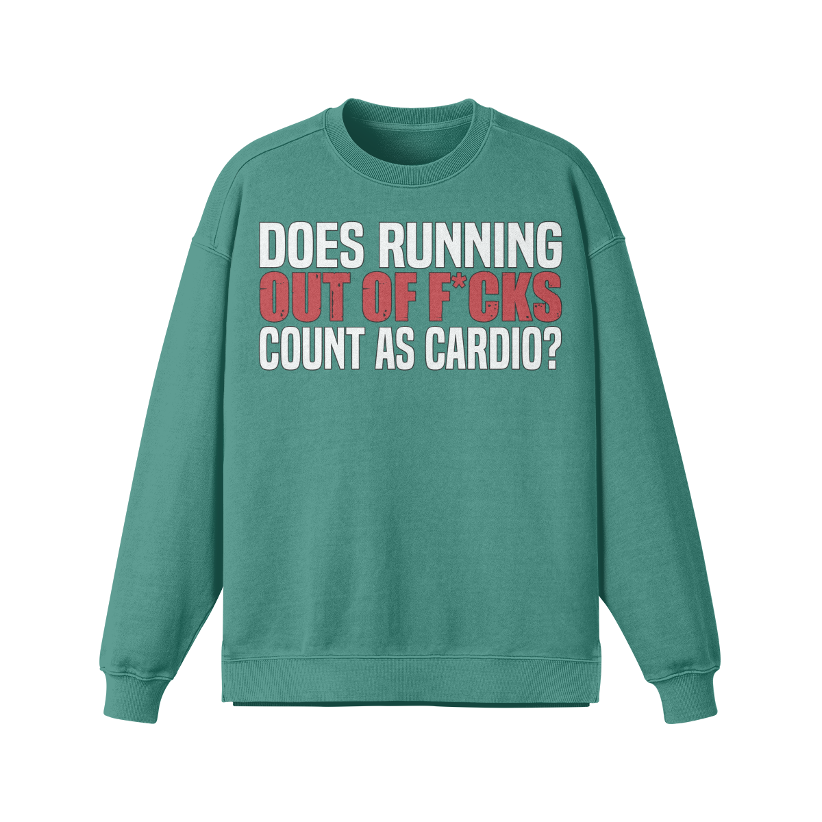 DOES RUNNING OUT OF F*CKS COUNT AS CARDIO- Oversized Long Sleeve Sweat-Wintergreen Dream-League of Lifters