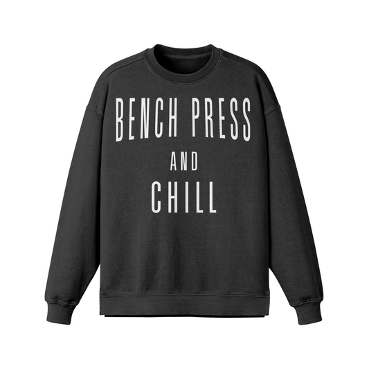 BENCH PRESS AND CHILL- Oversized Long Sleeve Sweatshirt-Faded Black-League of Lifters