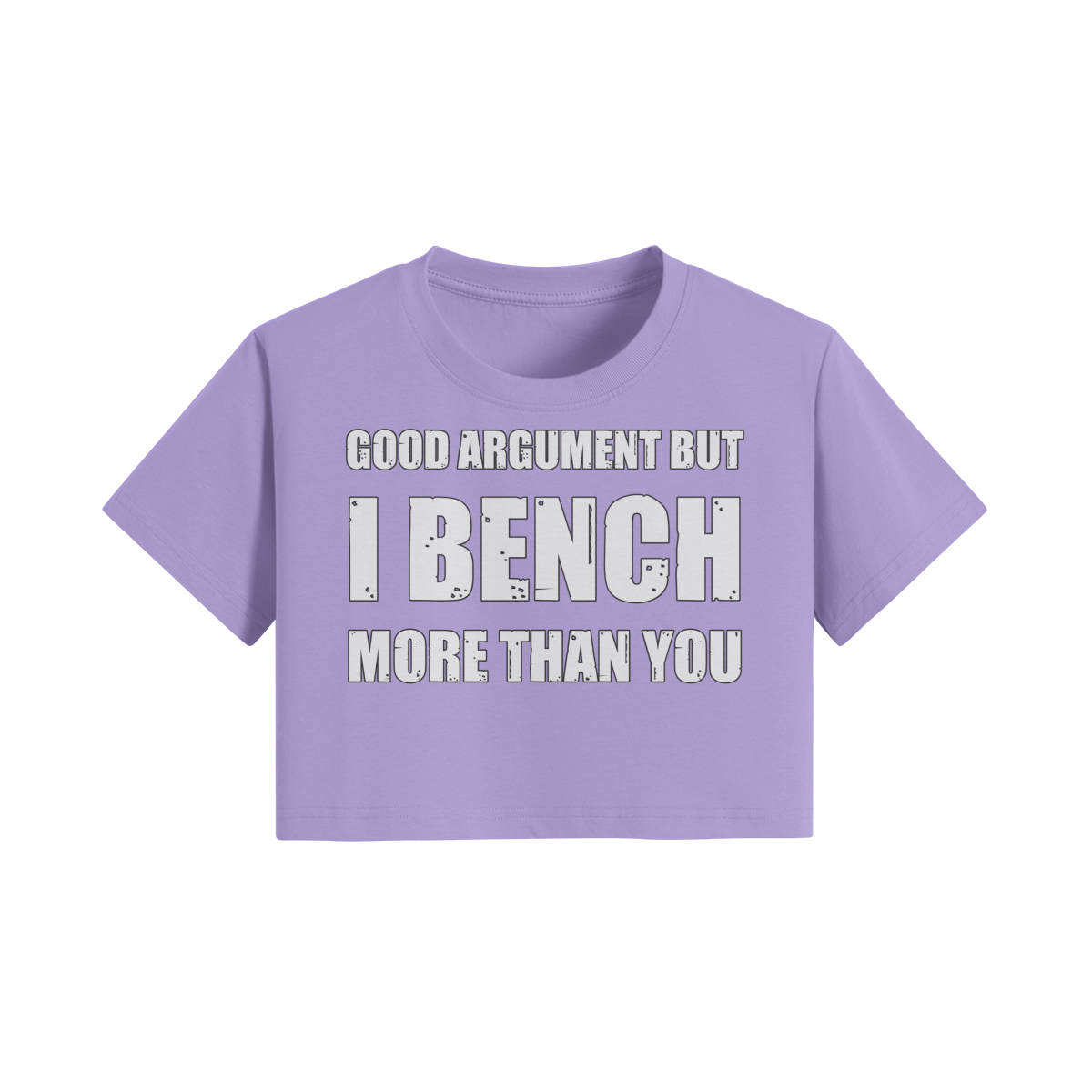 GOOD ARGUMENT BUT I BENCH MORE THAN YOU- Womens Crop Top-Lavender-League of Lifters