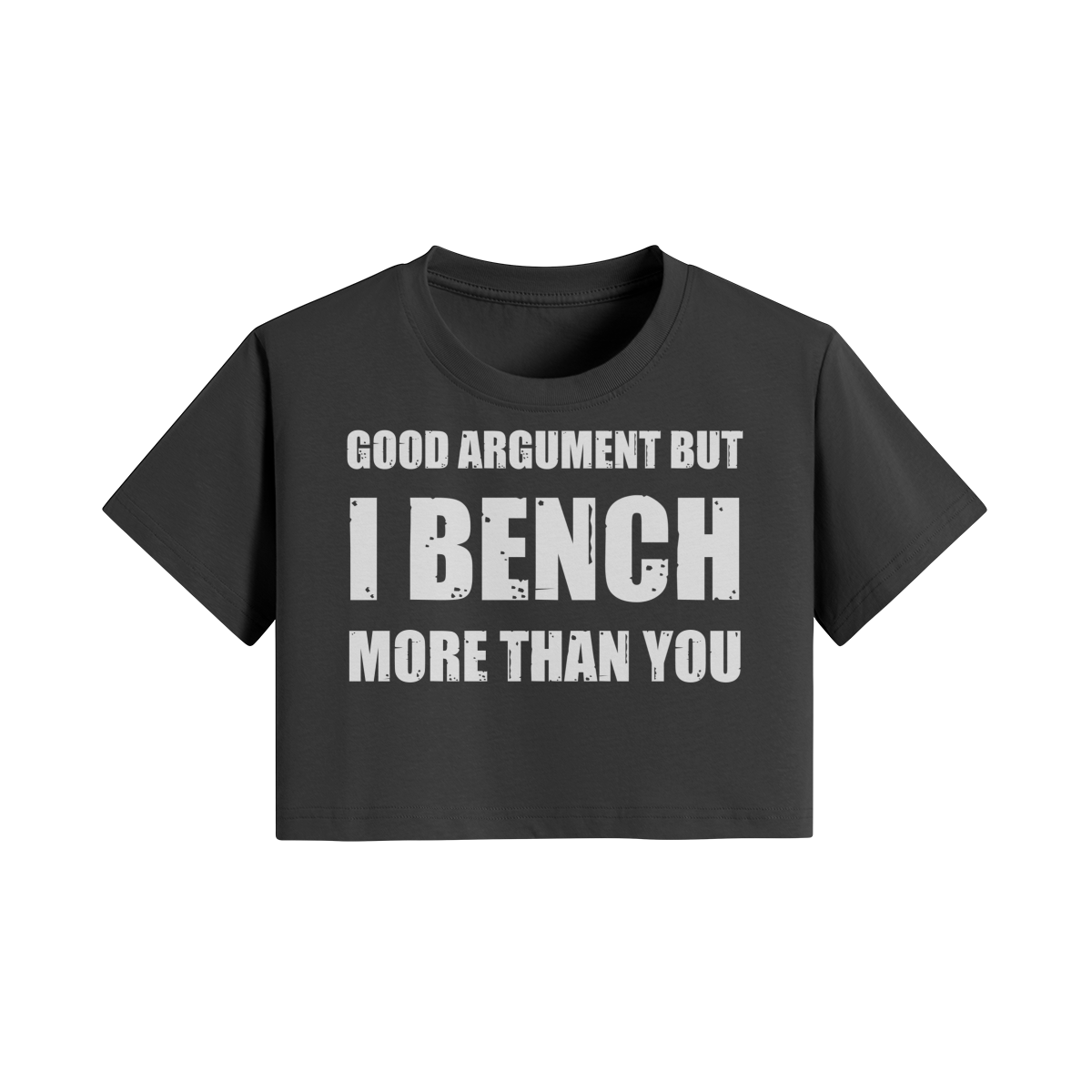 GOOD ARGUMENT BUT I BENCH MORE THAN YOU- Womens Crop Top-Black-League of Lifters