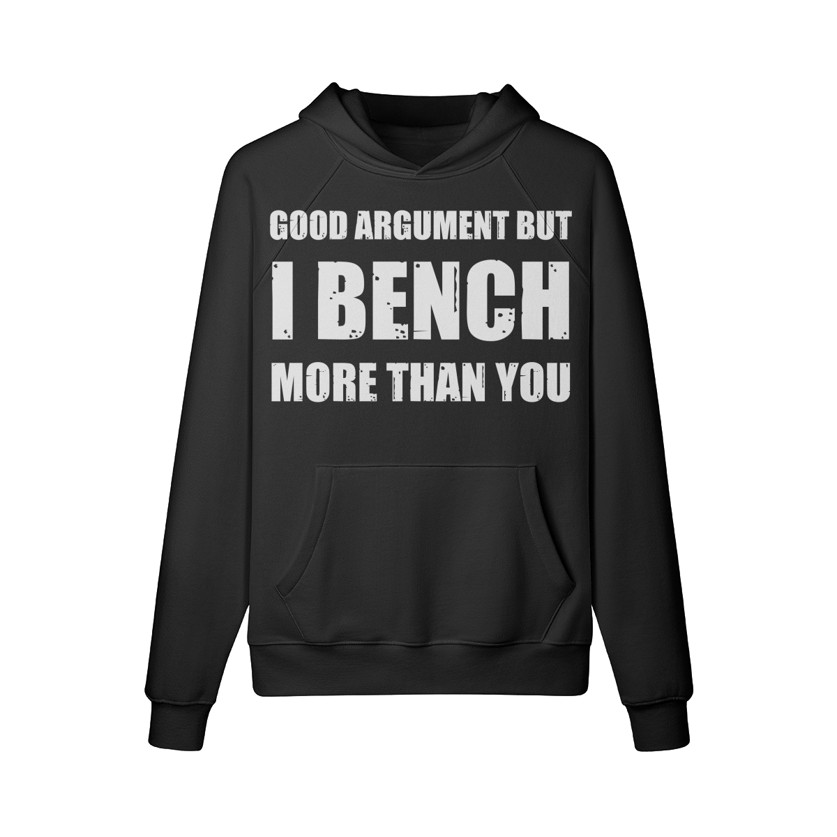 GOOD ARGUMENT BUT I BENCH MORE THAN YOU- Hoodie-Black-League of Lifters