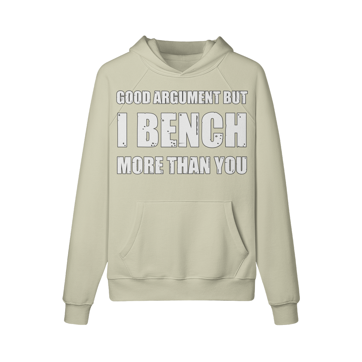 GOOD ARGUMENT BUT I BENCH MORE THAN YOU- Hoodie-Camel-League of Lifters