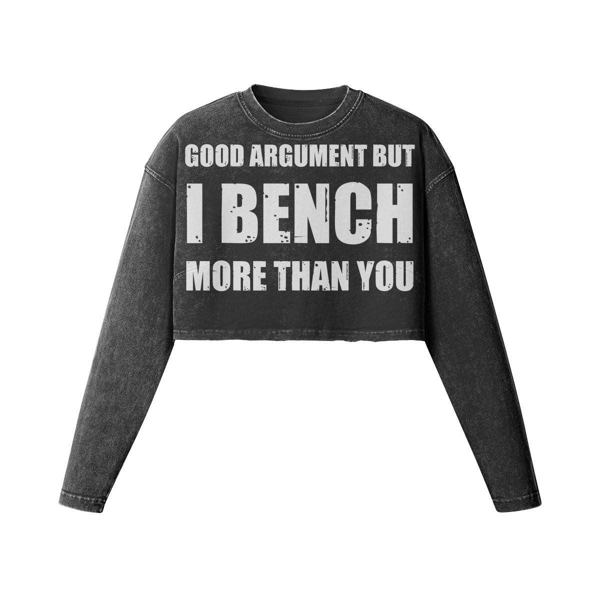GOOD ARGUMENT BUT I BENCH MORE THAN YOU- Womens Long Sleeve Crop Top-Faded Black-League of Lifters