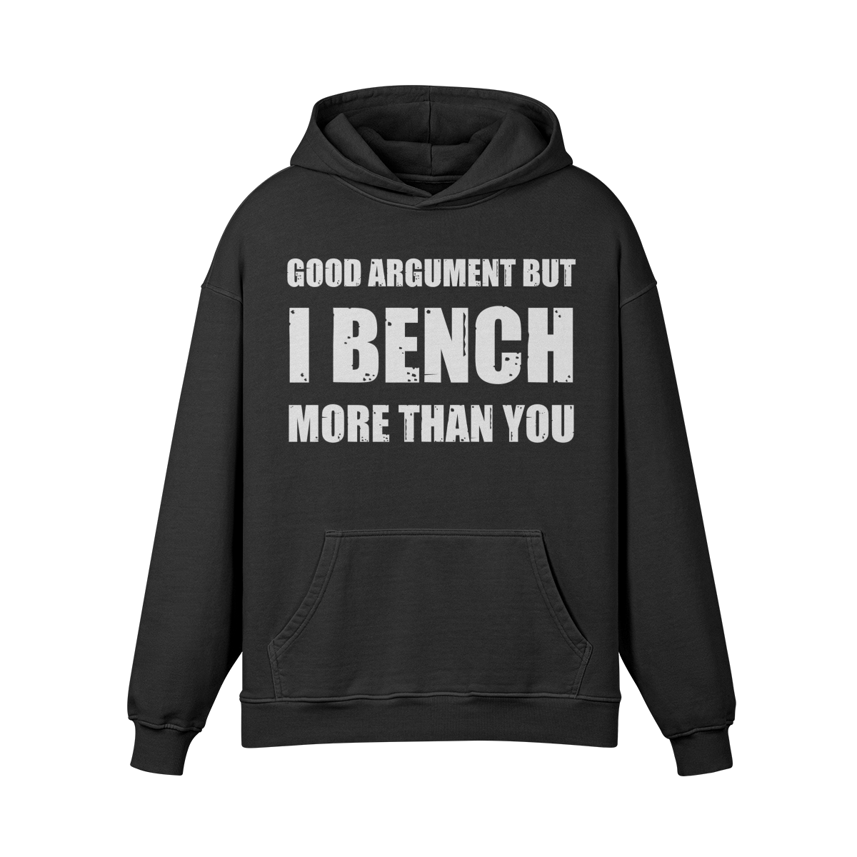 GOOD ARGUMENT BUT I BENCH MORE THAN YOU- Oversized Hoodie-Faded Black-League of Lifters