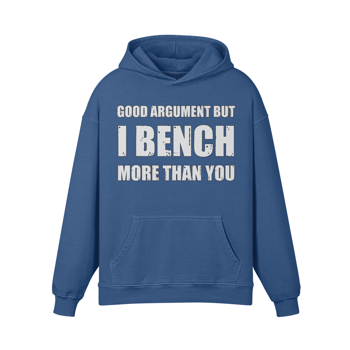GOOD ARGUMENT BUT I BENCH MORE THAN YOU- Oversized Hoodie-Kashmir Blue-League of Lifters