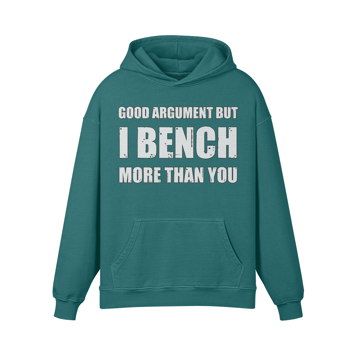 GOOD ARGUMENT BUT I BENCH MORE THAN YOU- Oversized Hoodie-Blueish Green-League of Lifters