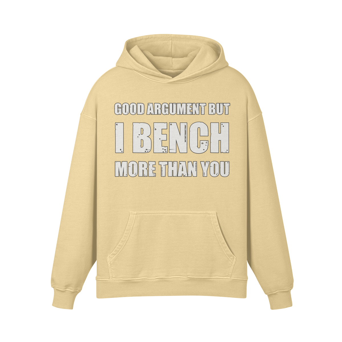 GOOD ARGUMENT BUT I BENCH MORE THAN YOU- Oversized Hoodie-Desert Sand-League of Lifters