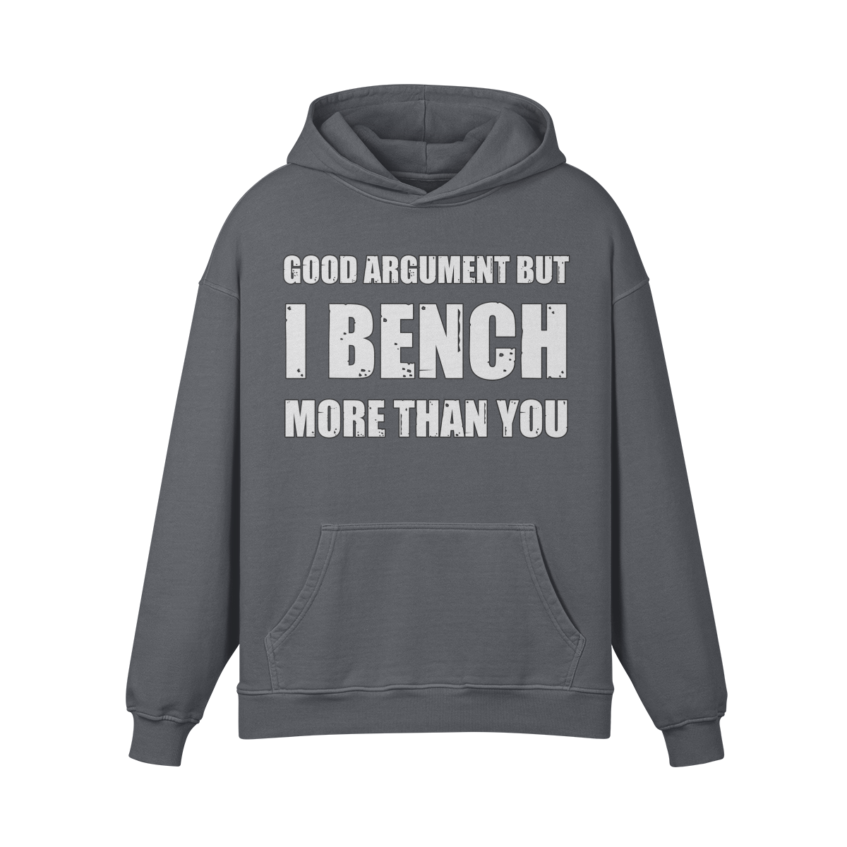 GOOD ARGUMENT BUT I BENCH MORE THAN YOU- Oversized Hoodie-Carbon Gray-League of Lifters