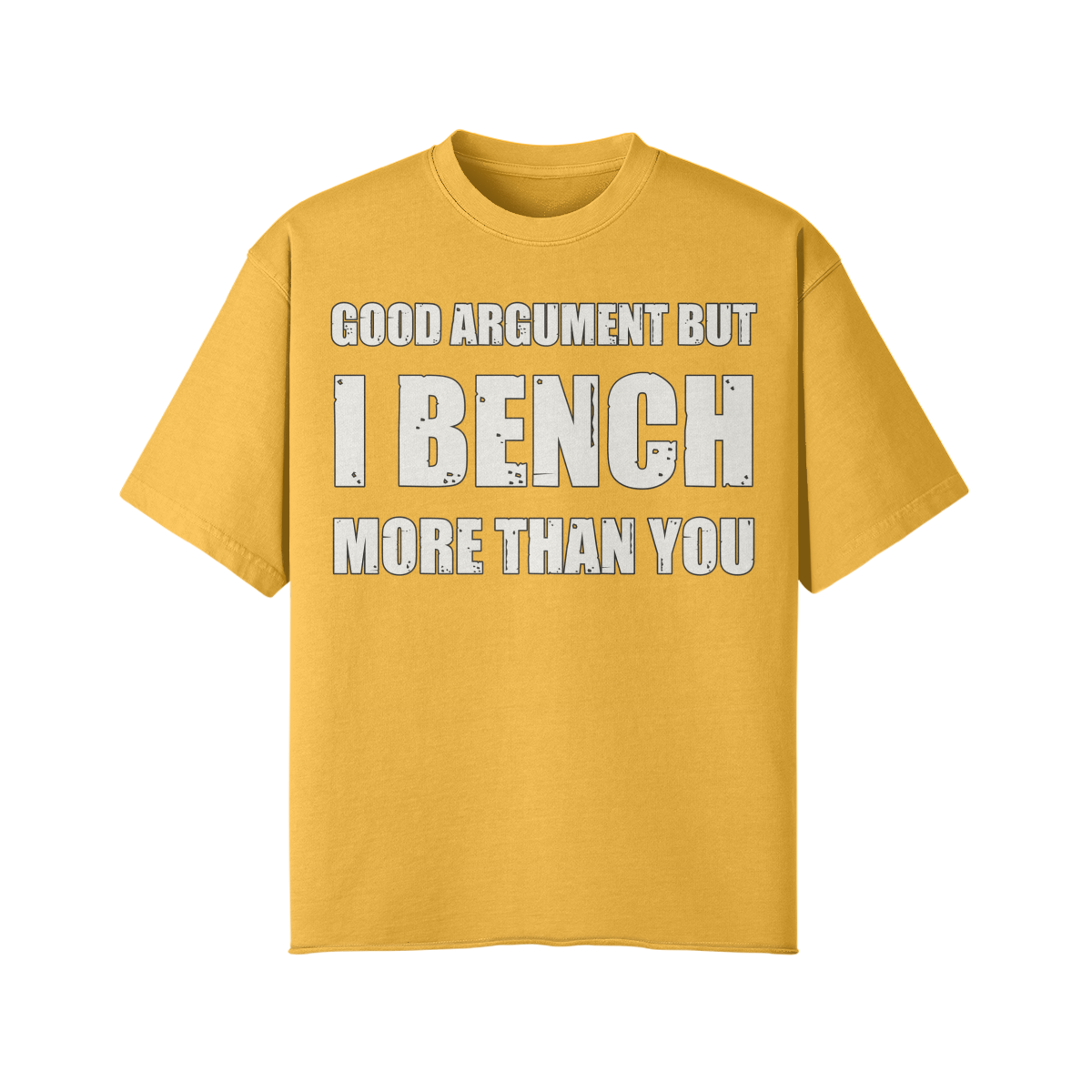 GOOD ARGUMENT BUT I BENCH MORE THAN YOU- Pump Top-Vintage Yellow-League of Lifters