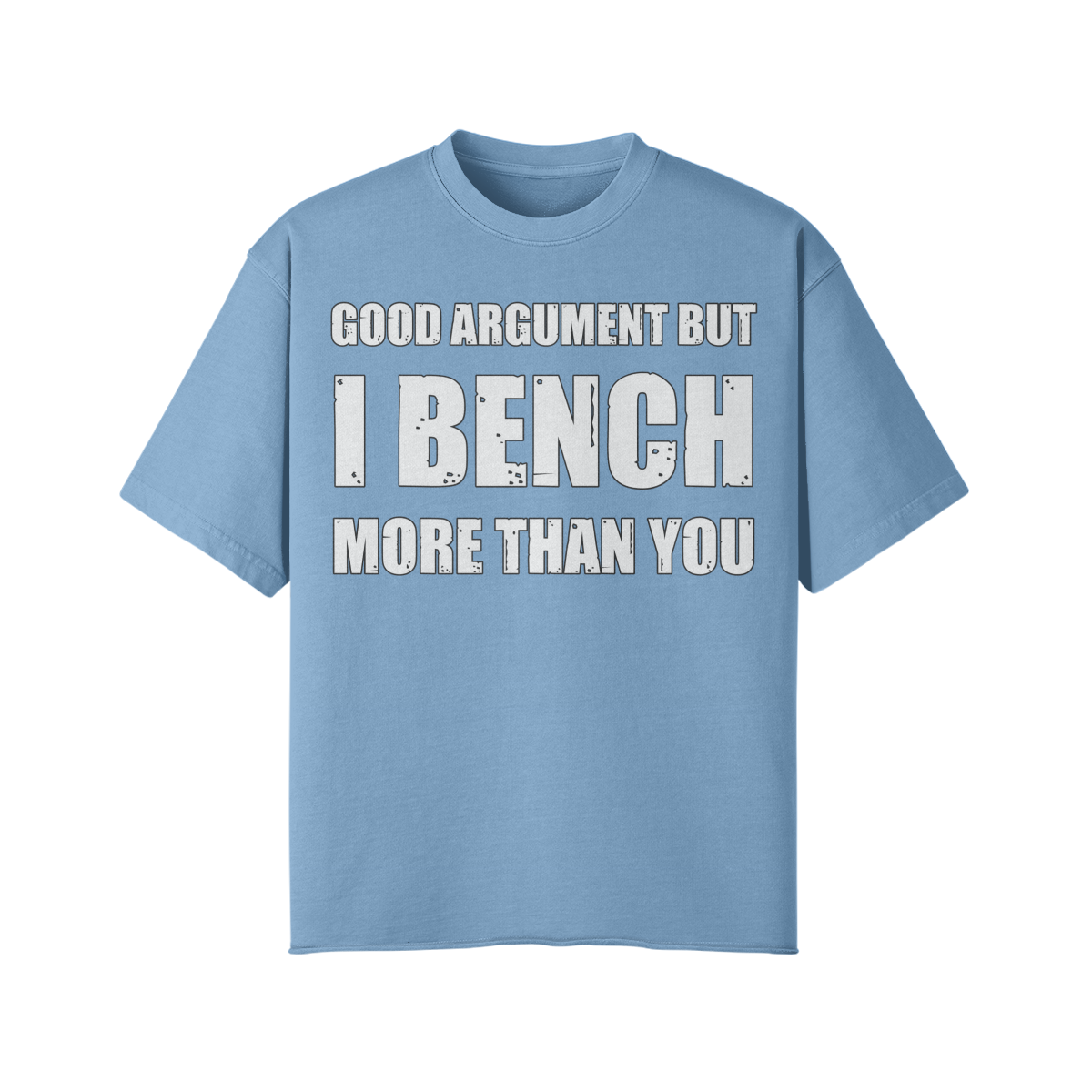 GOOD ARGUMENT BUT I BENCH MORE THAN YOU- Pump Top-Slate Blue-League of Lifters