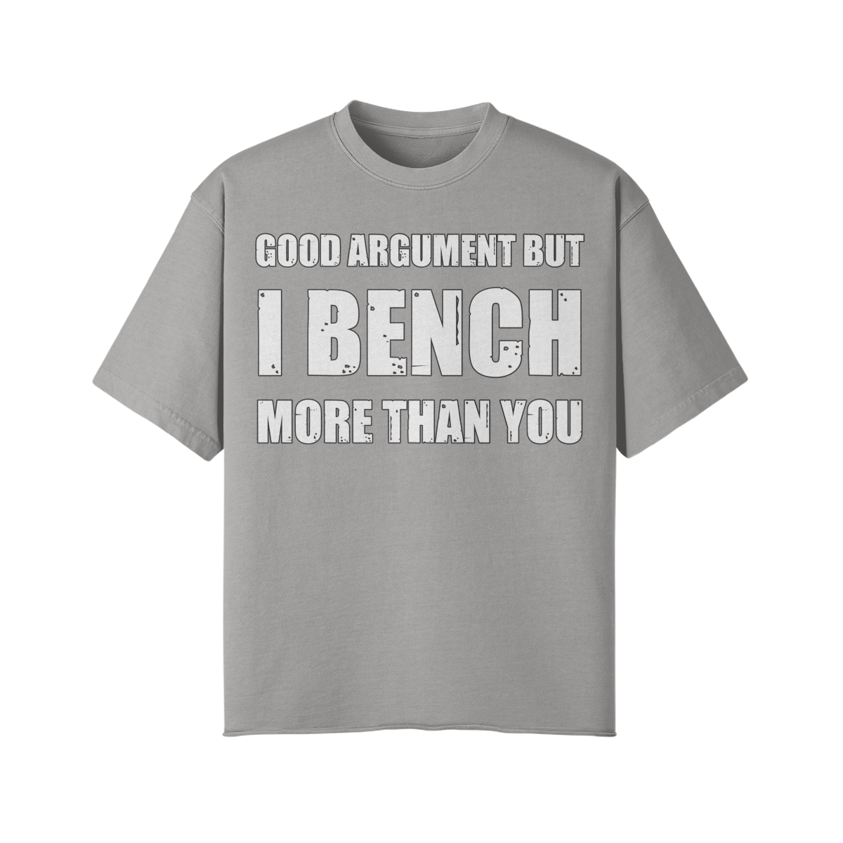 GOOD ARGUMENT BUT I BENCH MORE THAN YOU- Pump Top-Light Gray-League of Lifters