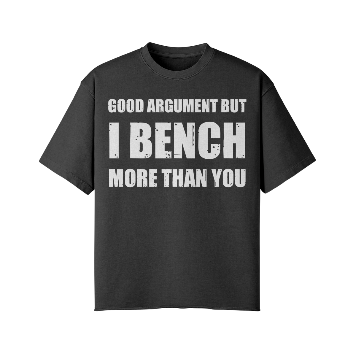 GOOD ARGUMENT BUT I BENCH MORE THAN YOU- Pump Top-Faded Black-League of Lifters