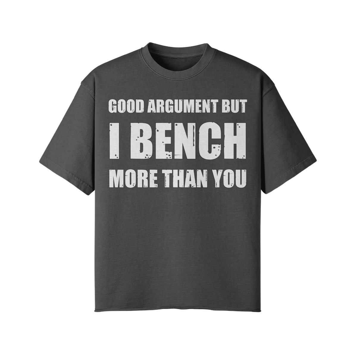 GOOD ARGUMENT BUT I BENCH MORE THAN YOU- Pump Top-Dark Gray-League of Lifters