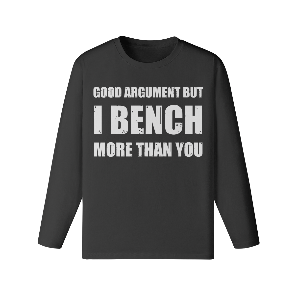 GOOD ARGUMENT BUT I BENCH MORE THAN YOU- Classic Long Sleeve Top-Black-League of Lifters