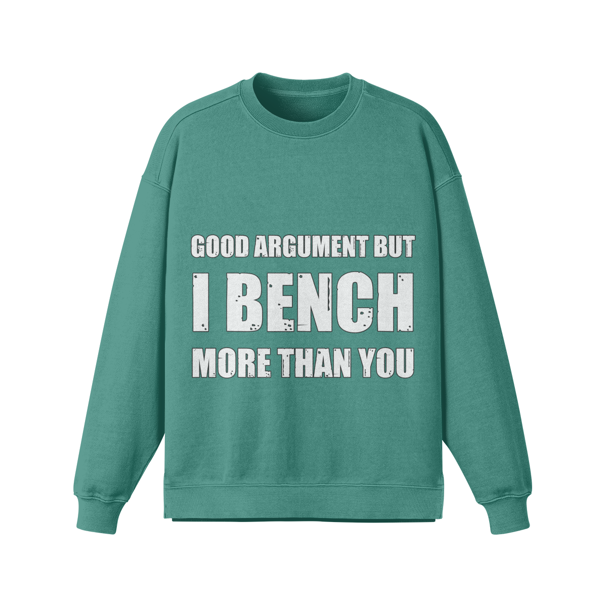 GOOD ARGUMENT BUT I BENCH MORE THAN YOU- Oversized Long Sleeve Sweatshirt-Wintergreen Dream-League of Lifters